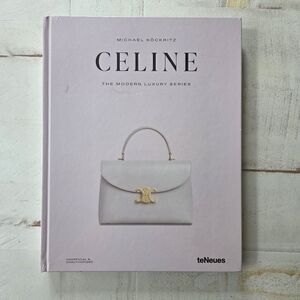 Celine, The Modern Luxury Series By Michael Kockritz, TeNeues